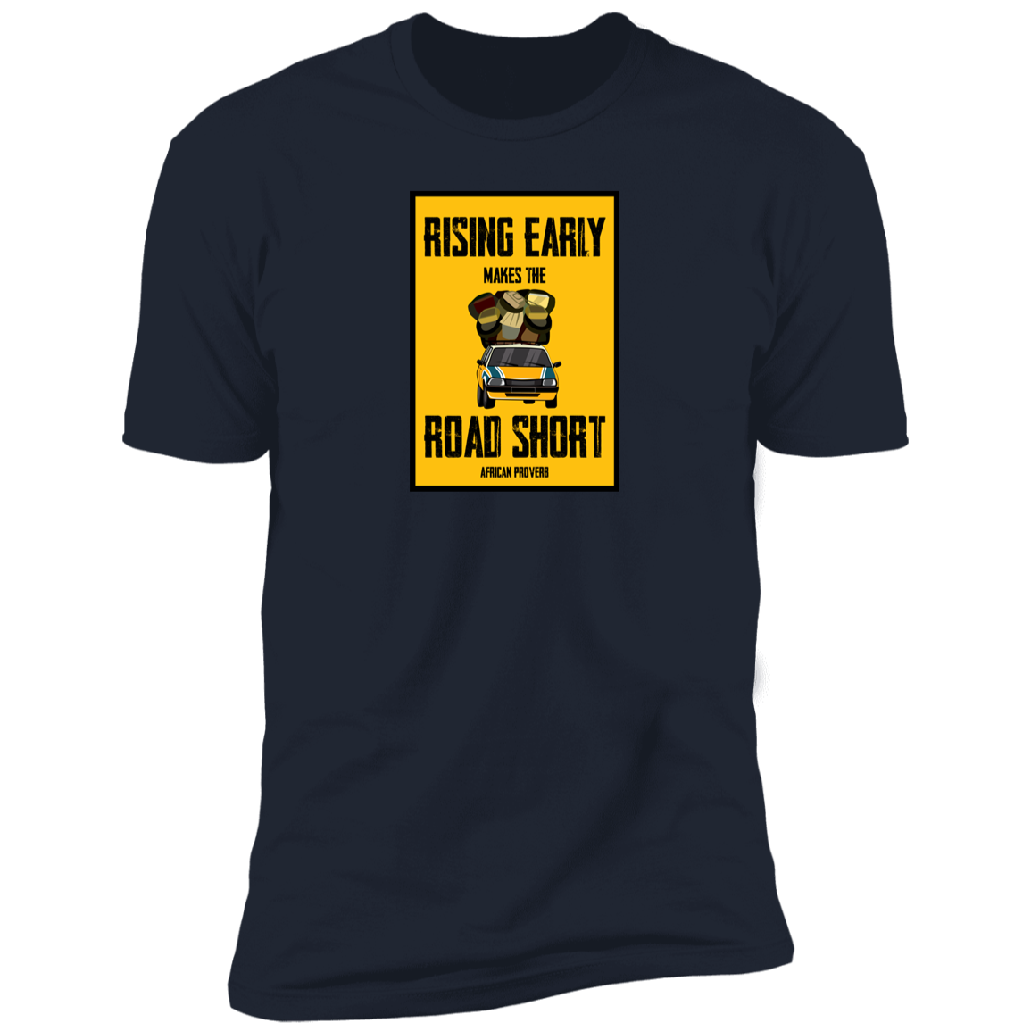 Rising Early Makes The Road Short Classic T-Shirt (Unisex)