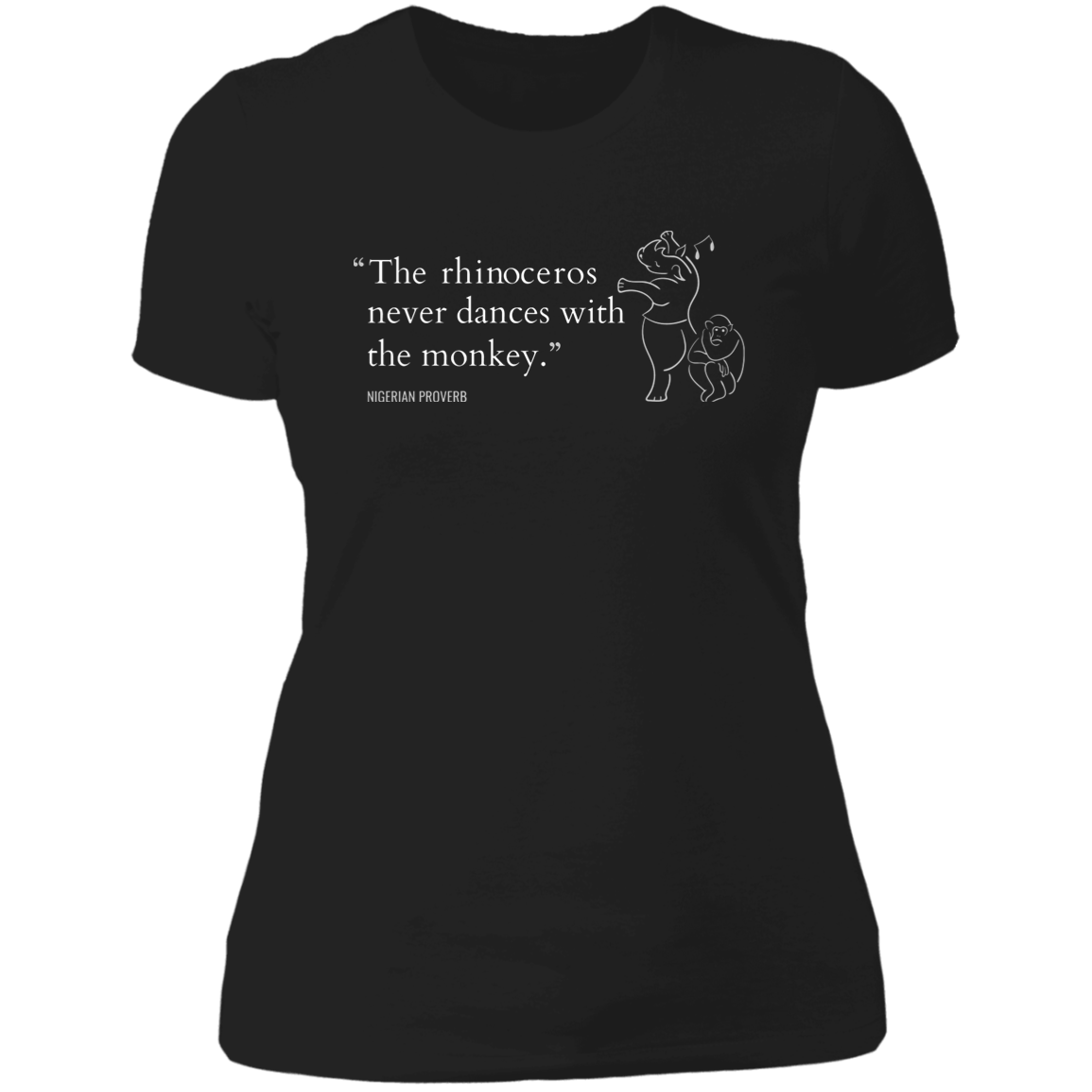 The Rhinoceros Never Dances With the Monkey Women's Classic T-Shirt