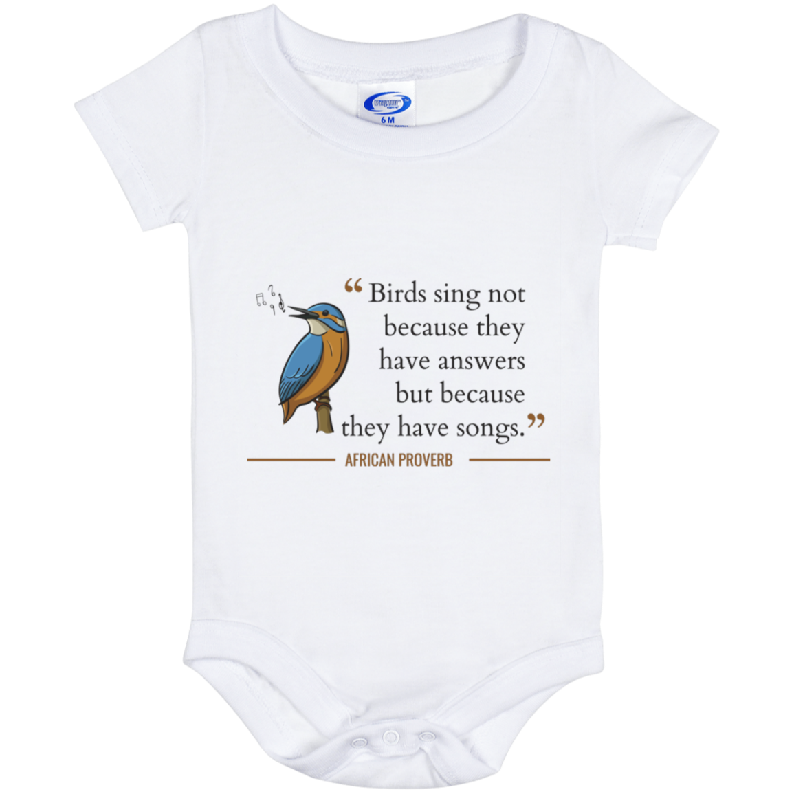 Birds Sing Not Because They Have Answers Baby Onesie