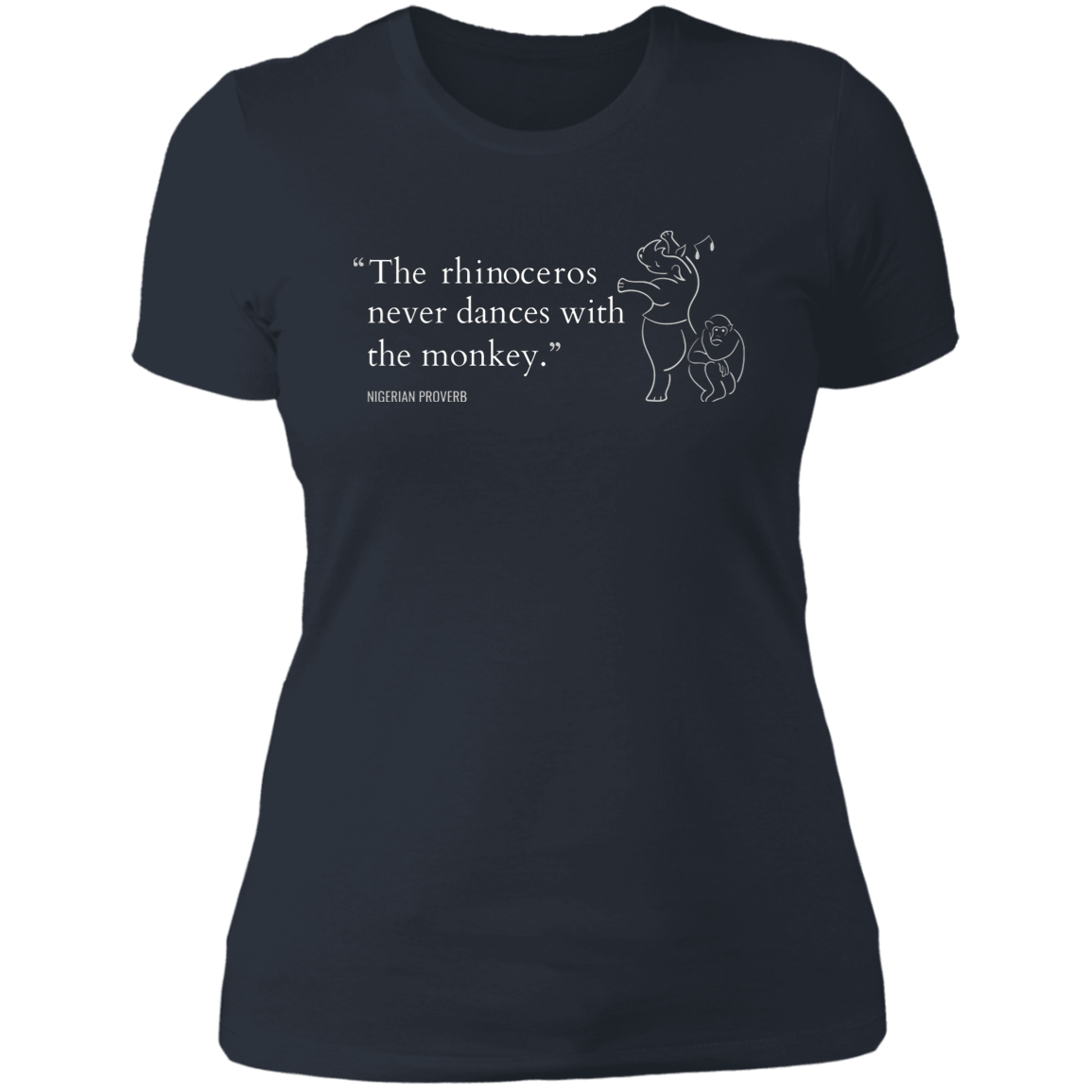 The Rhinoceros Never Dances With the Monkey Women's Classic T-Shirt