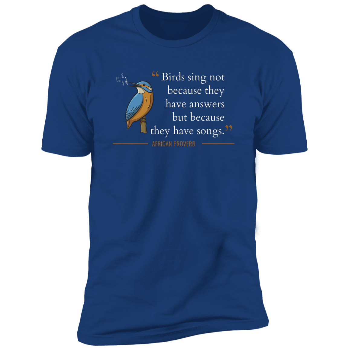 Birds Sing Not Because They Have Answers Classic T-Shirt (Unisex)