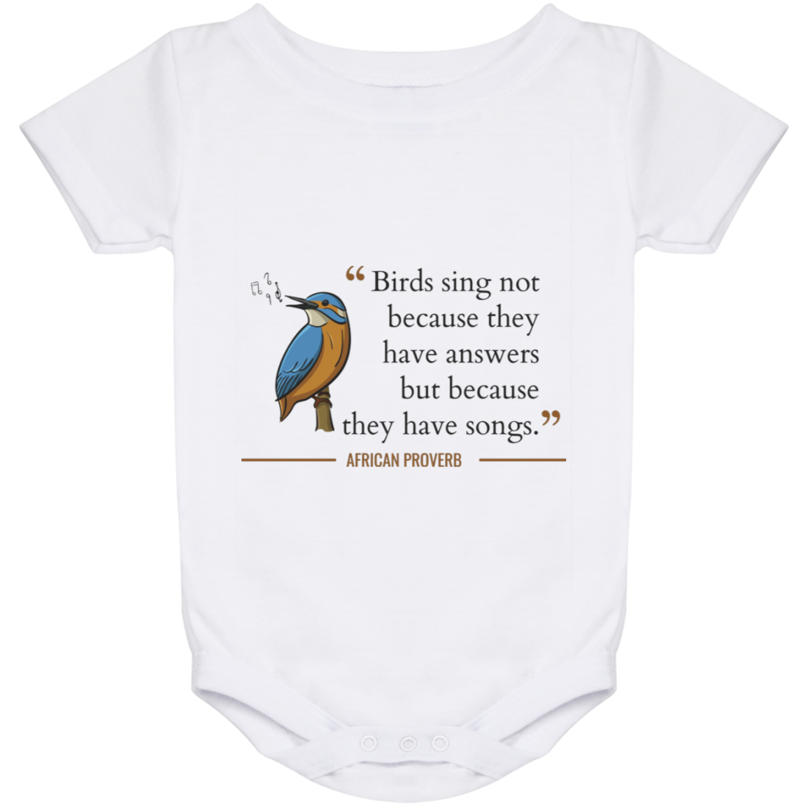 Birds Sing Not Because They Have Answers Baby Onesie