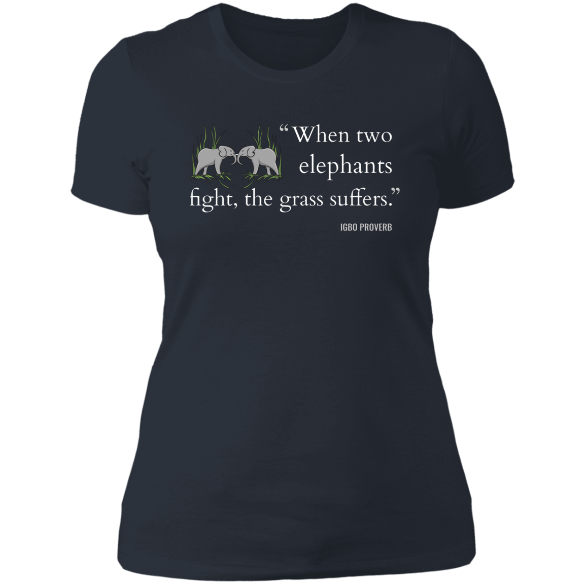 When Two Elephants Fight the Grass Suffers Women's Classic T-Shirt