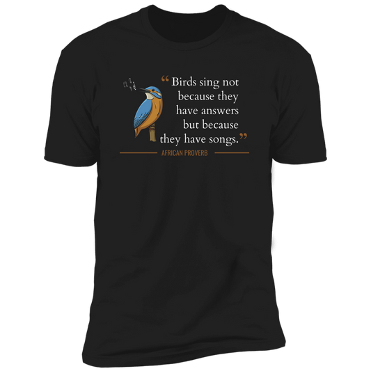 Birds Sing Not Because They Have Answers Classic T-Shirt (Unisex)