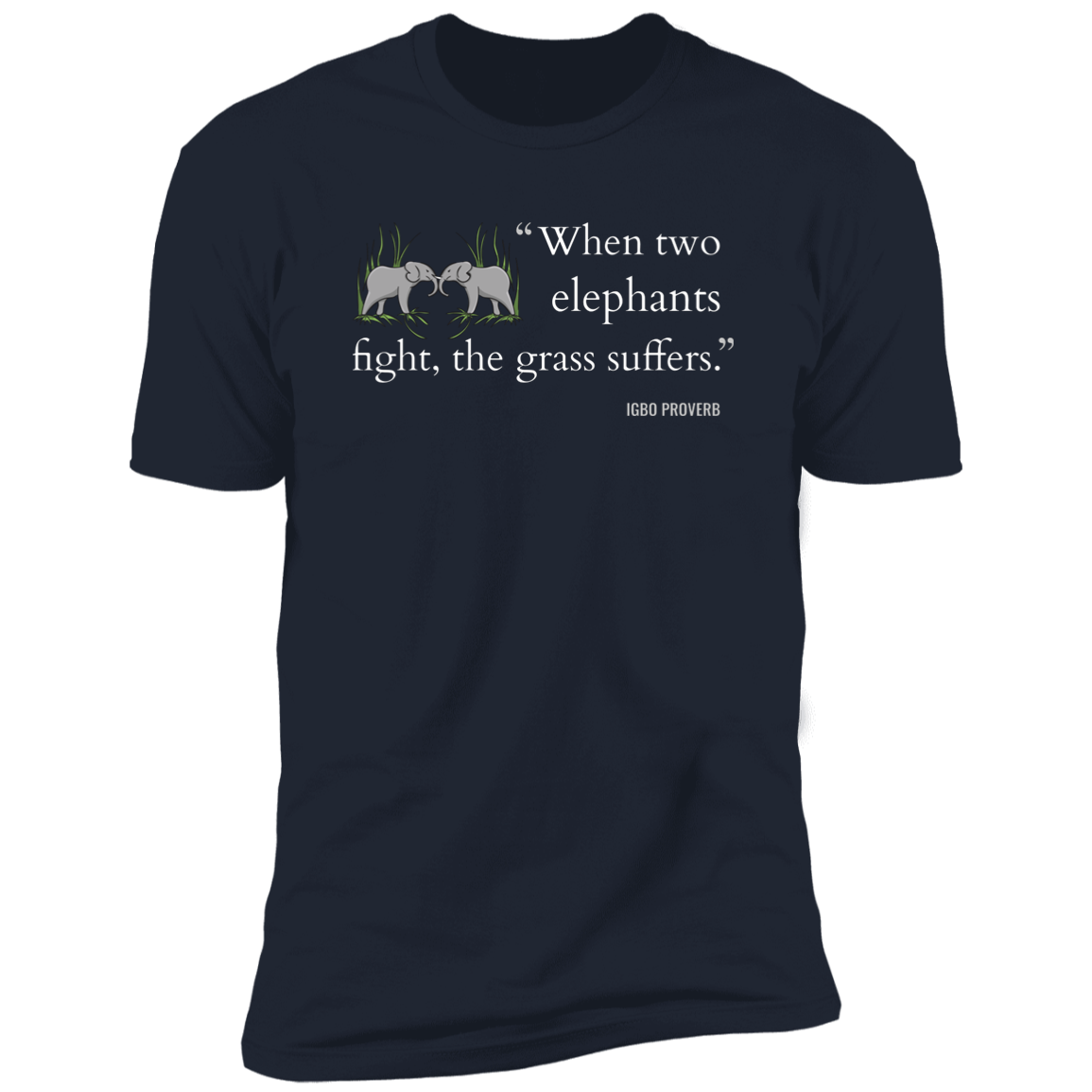 When Two Elephants Fight the Grass Suffers Classic T-Shirt (Unisex)