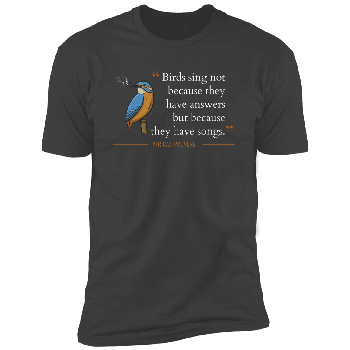 Birds Sing Not Because They Have Answers Classic T-Shirt (Unisex)