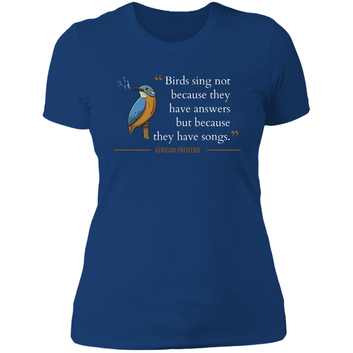 Birds Sing Not Because They Have Answers Women's Classic T-Shirt