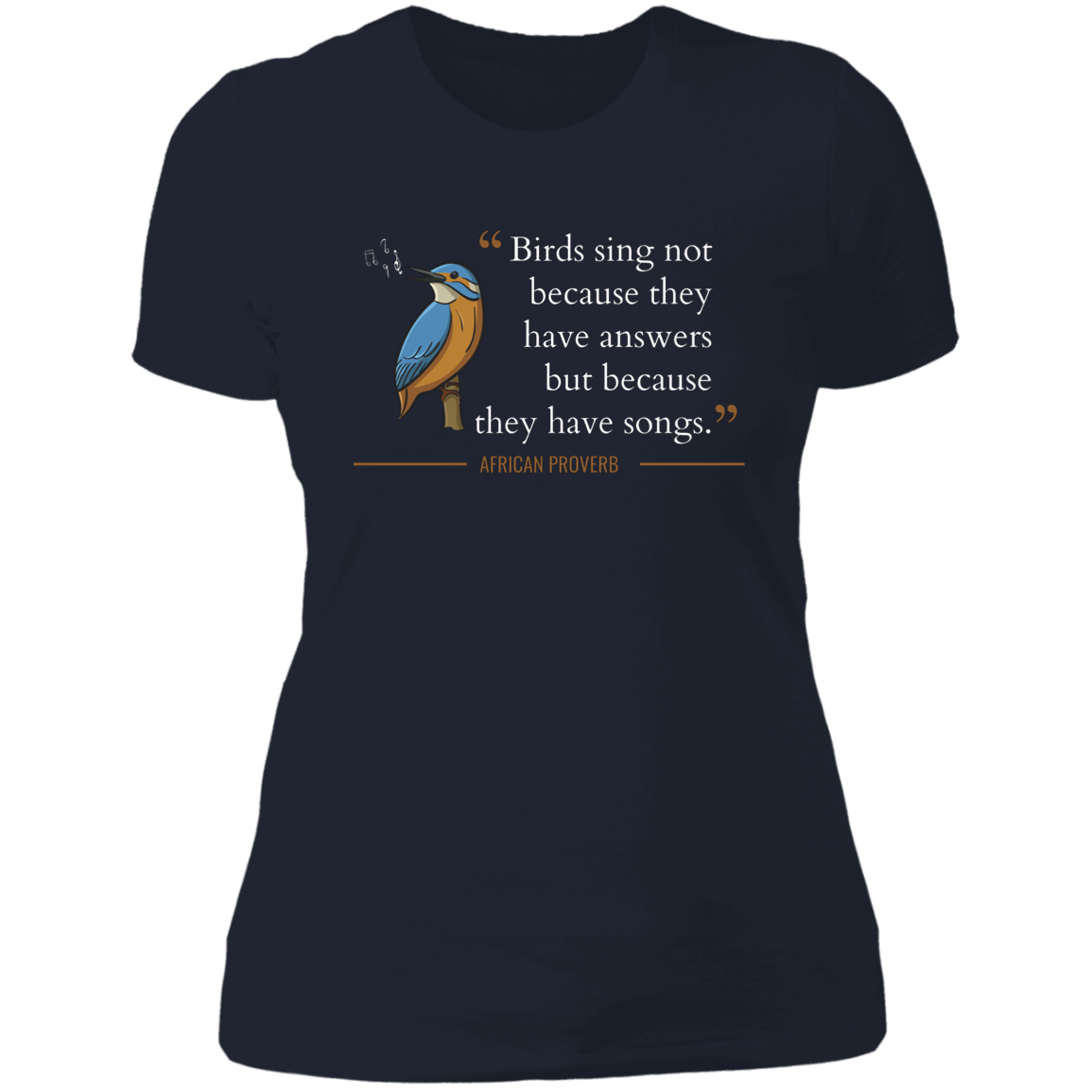 Birds Sing Not Because They Have Answers Women's Classic T-Shirt