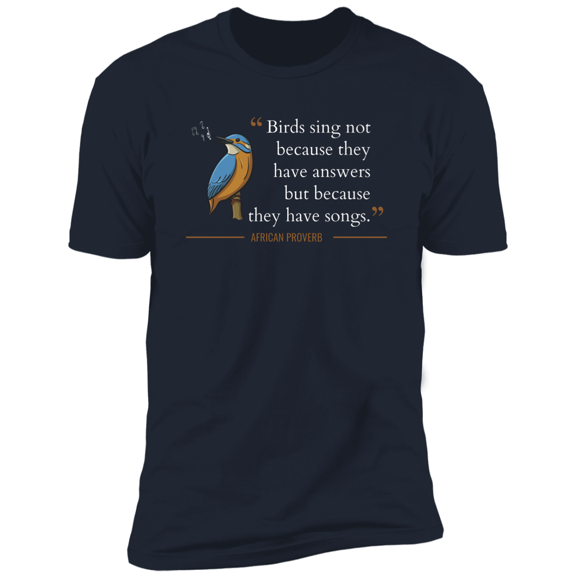 Birds Sing Not Because They Have Answers Classic T-Shirt (Unisex)