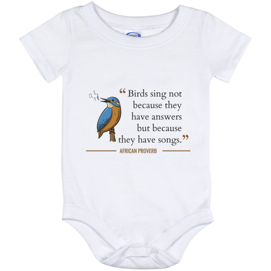 Birds Sing Not Because They Have Answers Baby Onesie