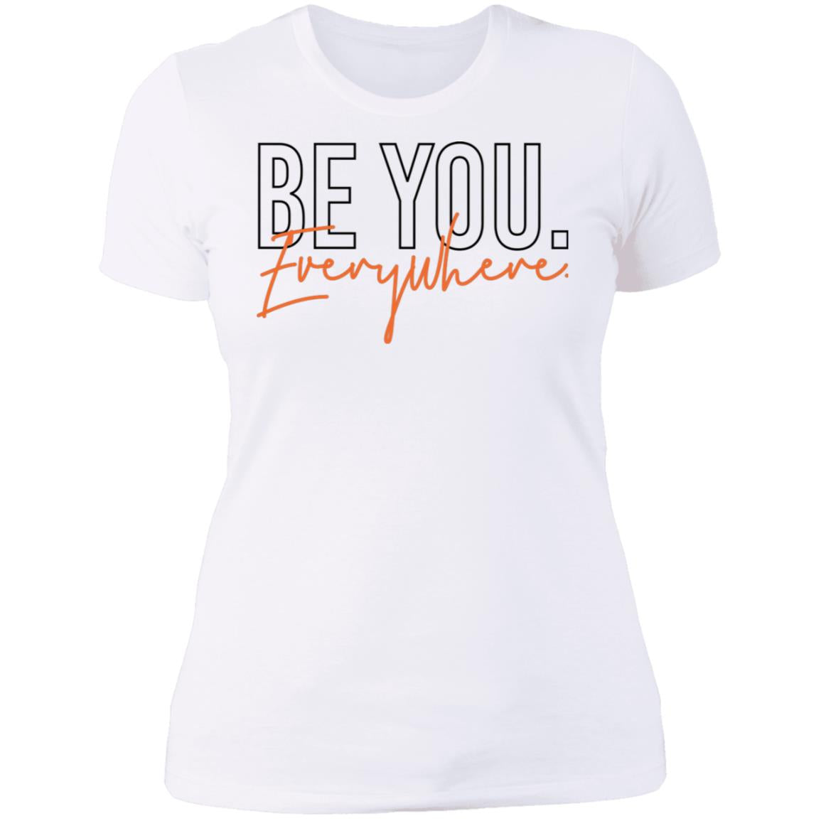 Be You. Everywhere. Women's Classic T-Shirt