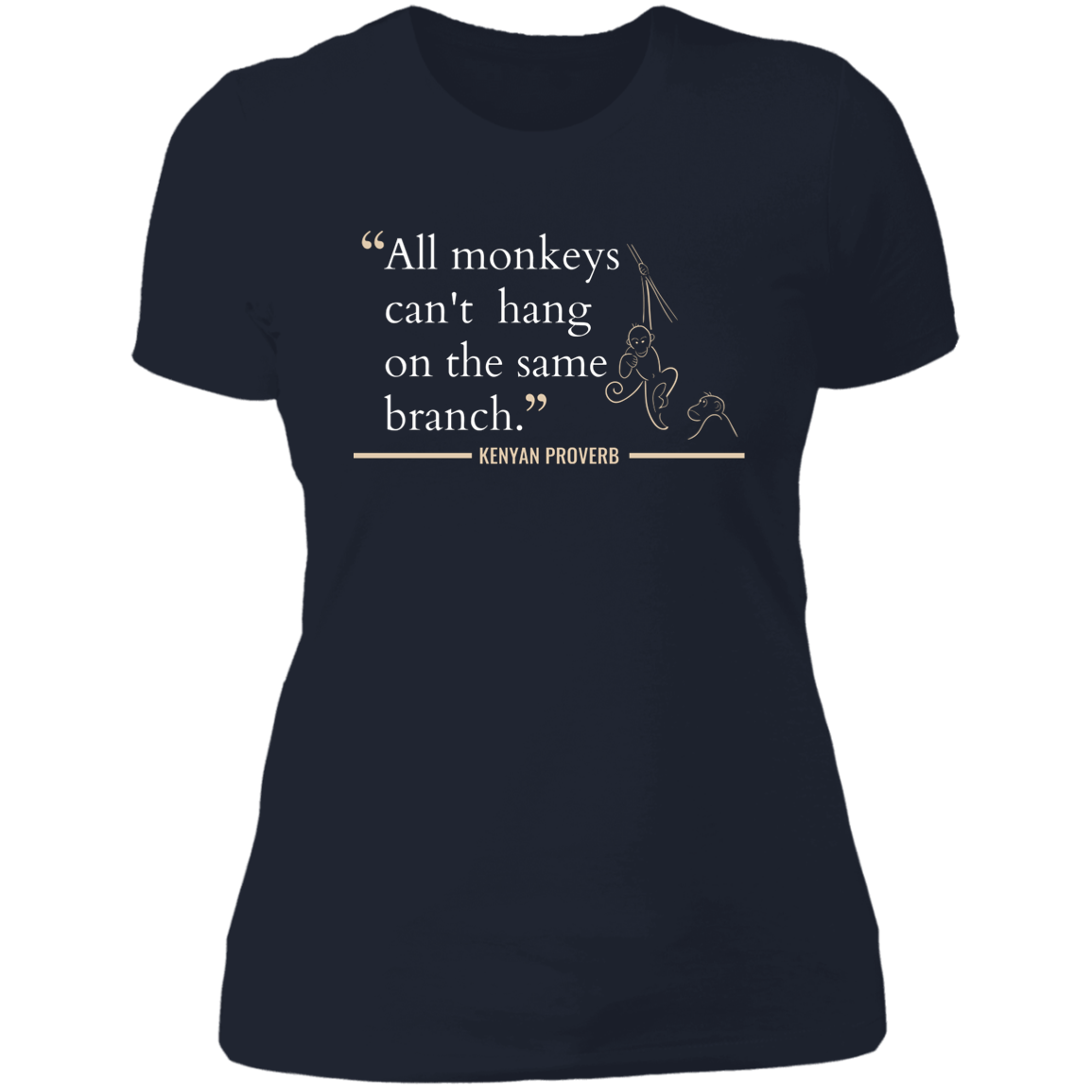 All Monkeys Can't Hang On the Same Branch Women's Classic T-Shirt
