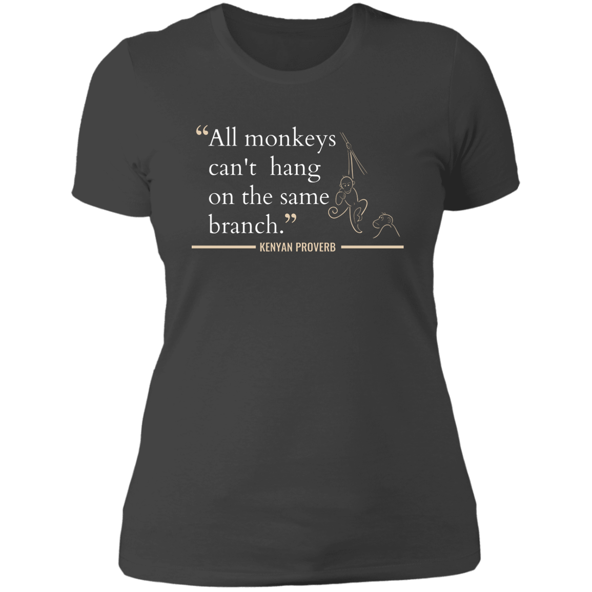 All Monkeys Can't Hang On the Same Branch Women's Classic T-Shirt