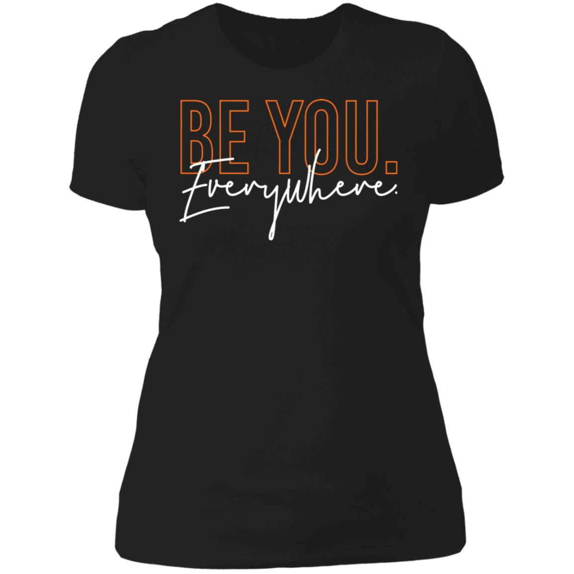 Be You. Everywhere. Women's Classic T-Shirt