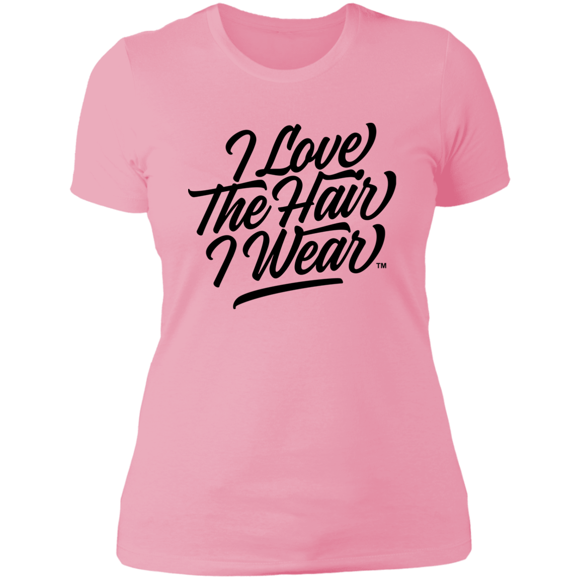 I Love The Hair I Wear™ Women's Classic T-Shirt