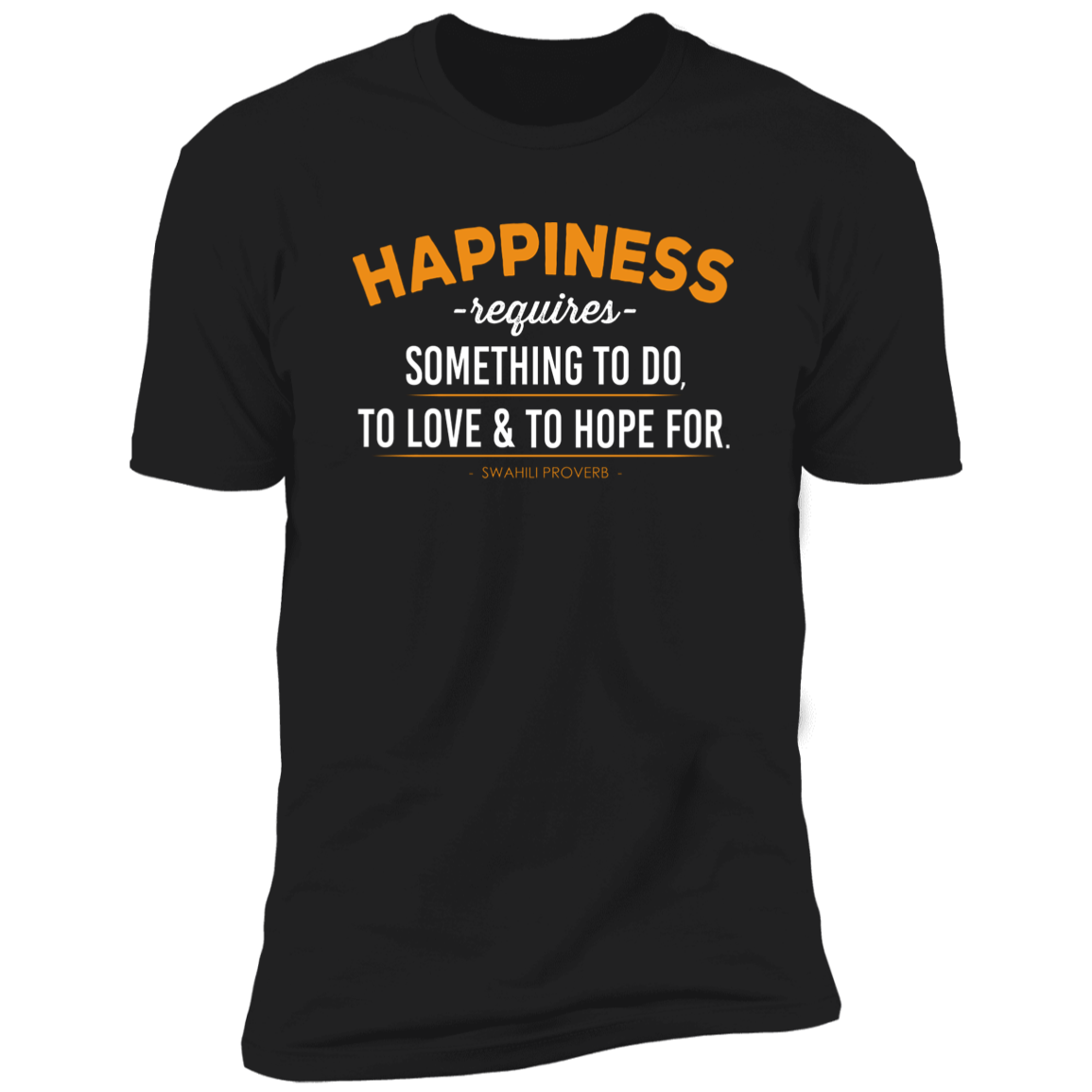 Happiness Requires Something To Do, Love & Hope For Classic T-Shirt (Unisex)