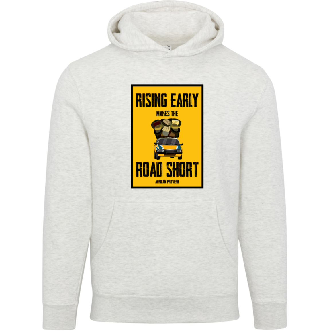 Rising Early Makes The Road Short Unisex Pullover Hoodie