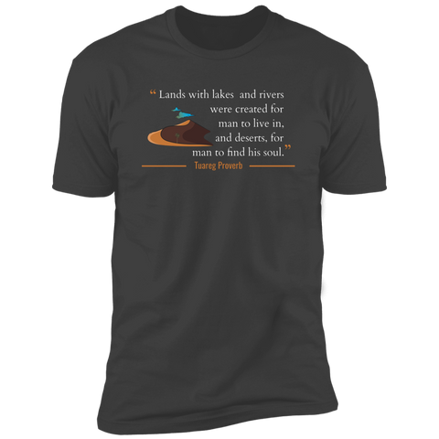 Lands With Lakes and Rivers Were Created for Man To Live In and Deserts for Him to Find His Soul Classic T-Shirt (Unisex)