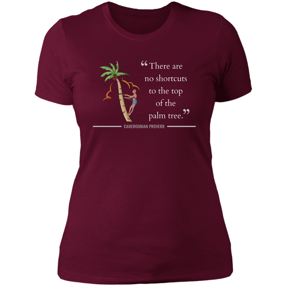 There Are No Shortcuts To Top of Palm Tree Women's Classic T-Shirt