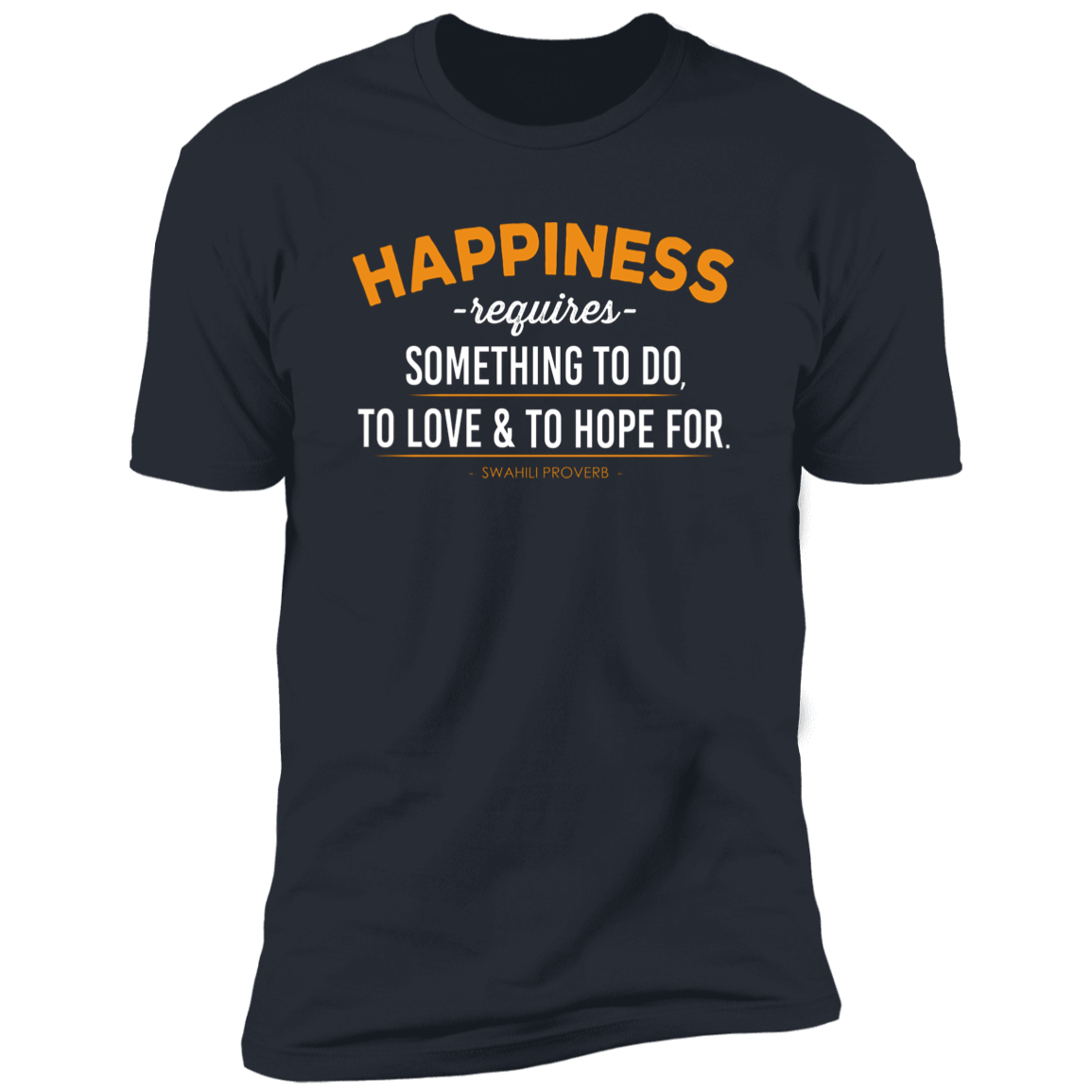 Happiness Requires Something To Do, Love & Hope For Classic T-Shirt (Unisex)