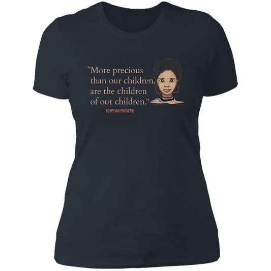 More Precious Than Our Children Are The Children Of Our Children Women's Classic T-Shirt