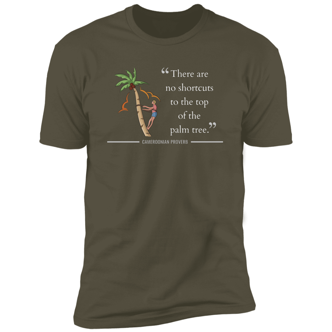 There Are No Shortcuts To Top of Palm Tree Classic T-Shirt (Unisex)