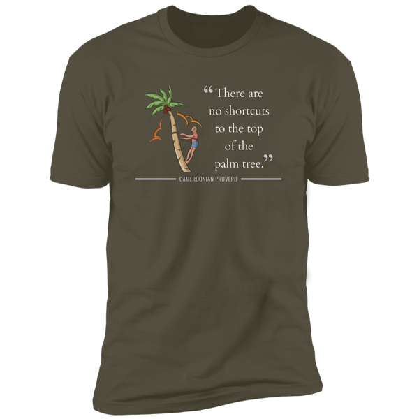 There Are No Shortcuts To Top of Palm Tree Classic T-Shirt (Unisex)