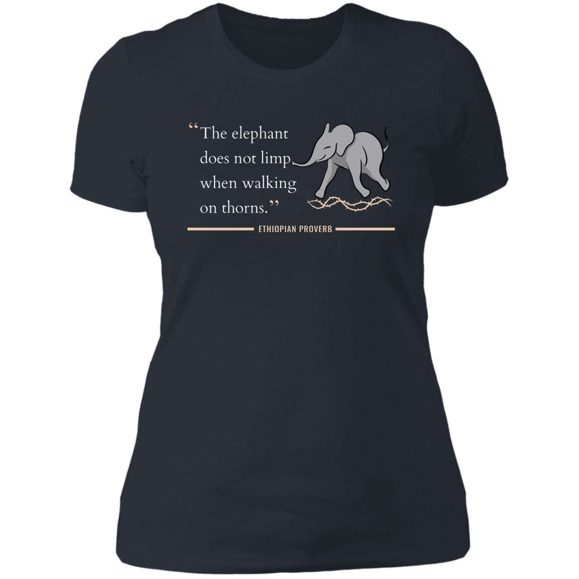 The Elephant Doesn't Limp When Walking on Thorns Women's Classic T-Shirt