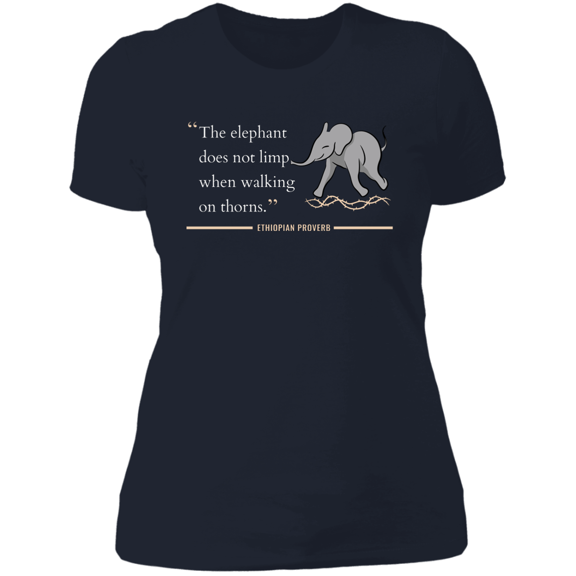 The Elephant Doesn't Limp When Walking on Thorns Women's Classic T-Shirt