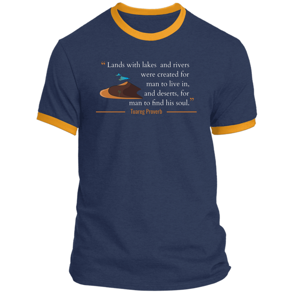 Lands With Lakes and Rivers Were Created for Man To Live In and Deserts for Him to Find His Soul Ringer T-Shirt (Unisex)