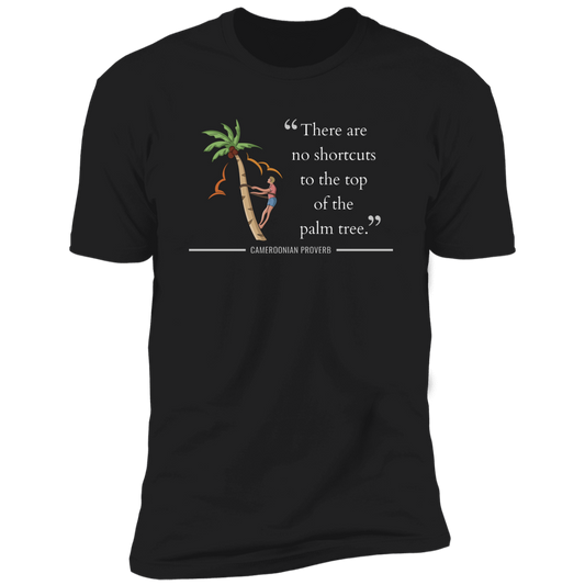 There Are No Shortcuts To Top of Palm Tree Classic T-Shirt (Unisex)