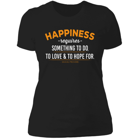 Happiness Requires Something To Do, Love & Hope For Women's Classic T-Shirt