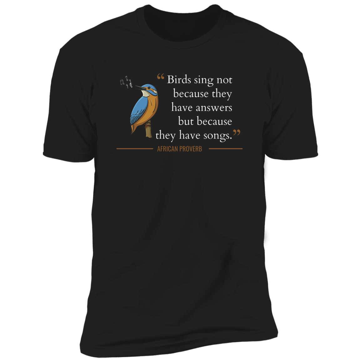 Birds Sing Not Because They Have Answers Classic T-Shirt (Unisex)