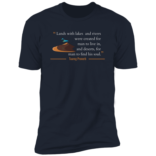 Lands With Lakes and Rivers Were Created for Man To Live In and Deserts for Him to Find His Soul Classic T-Shirt (Unisex)