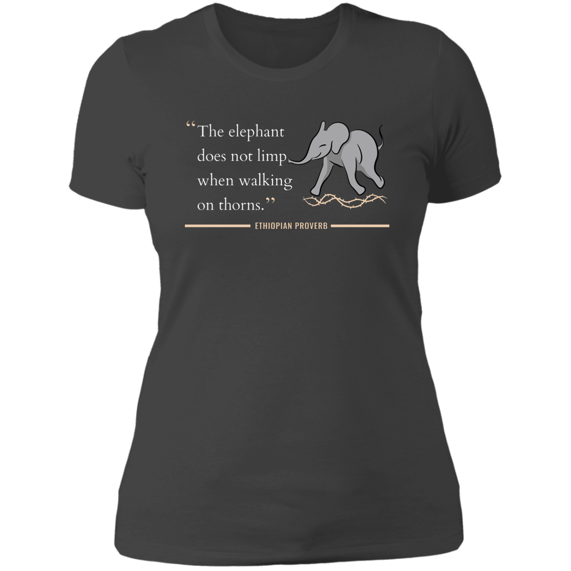 The Elephant Doesn't Limp When Walking on Thorns Women's Classic T-Shirt