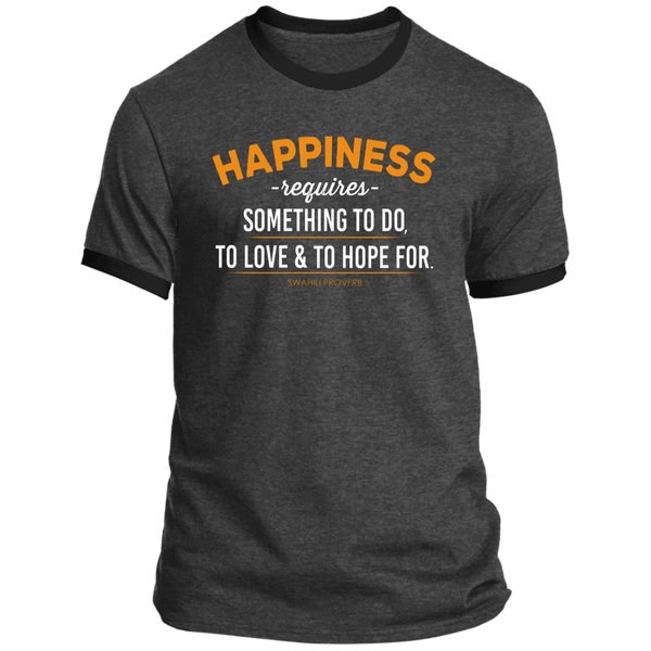 Happiness Requires Something To Do, Love & Hope For Ringer T-Shirt (Unisex)
