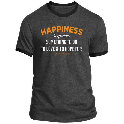 Happiness Requires Something To Do, Love & Hope For Ringer T-Shirt (Unisex)