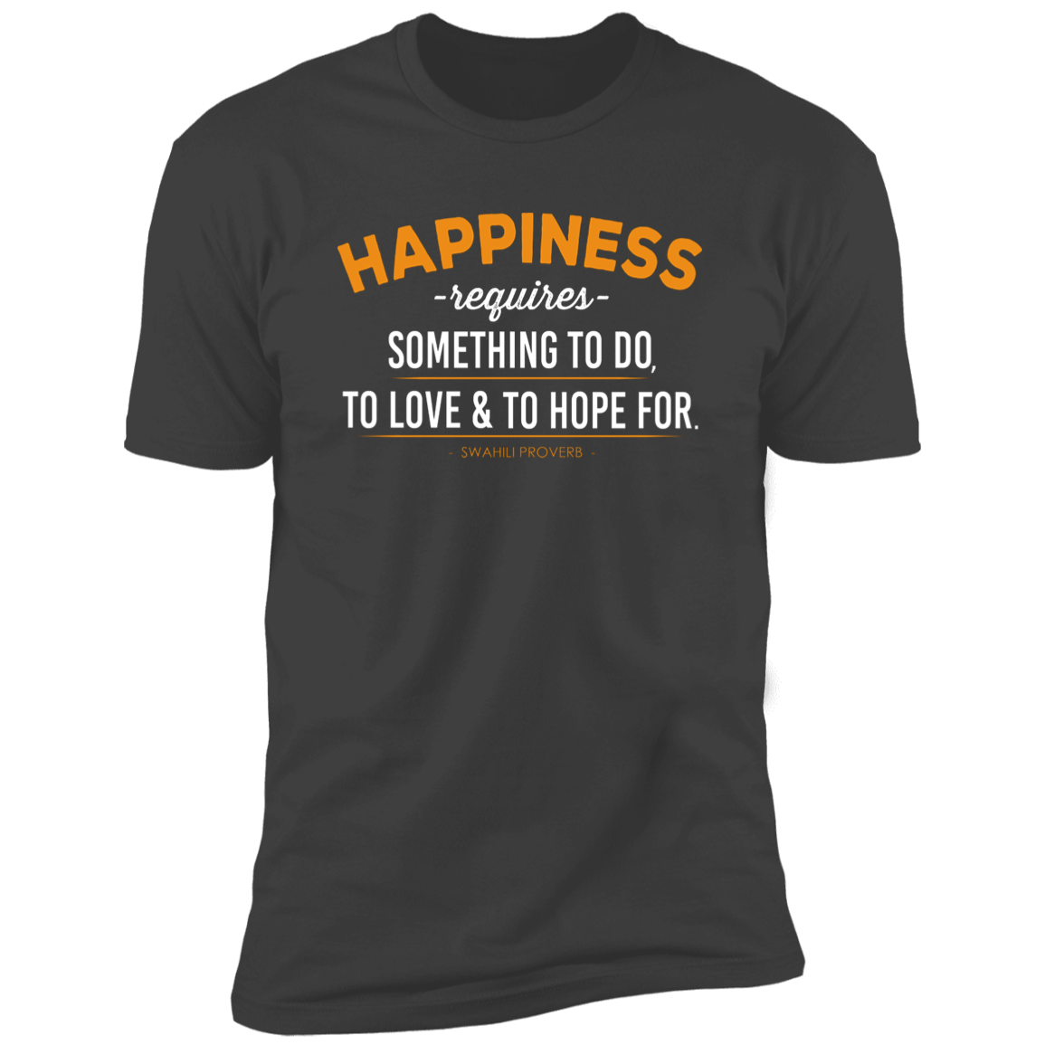 Happiness Requires Something To Do, Love & Hope For Classic T-Shirt (Unisex)