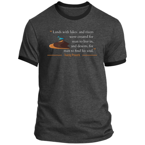 Lands With Lakes and Rivers Were Created for Man To Live In and Deserts for Him to Find His Soul Ringer T-Shirt (Unisex)