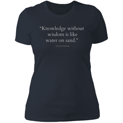 Knowledge Without Wisdom Is Like Water On Sand Women's Classic T-Shirt