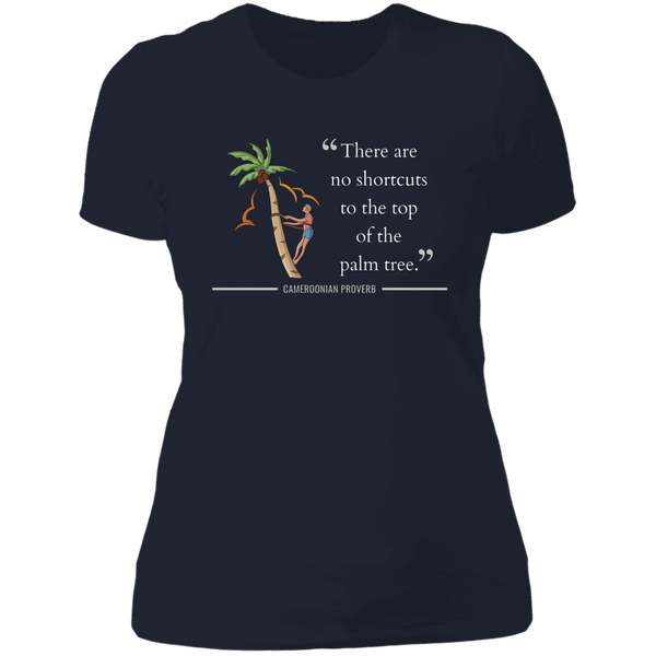 There Are No Shortcuts To Top of Palm Tree Women's Classic T-Shirt