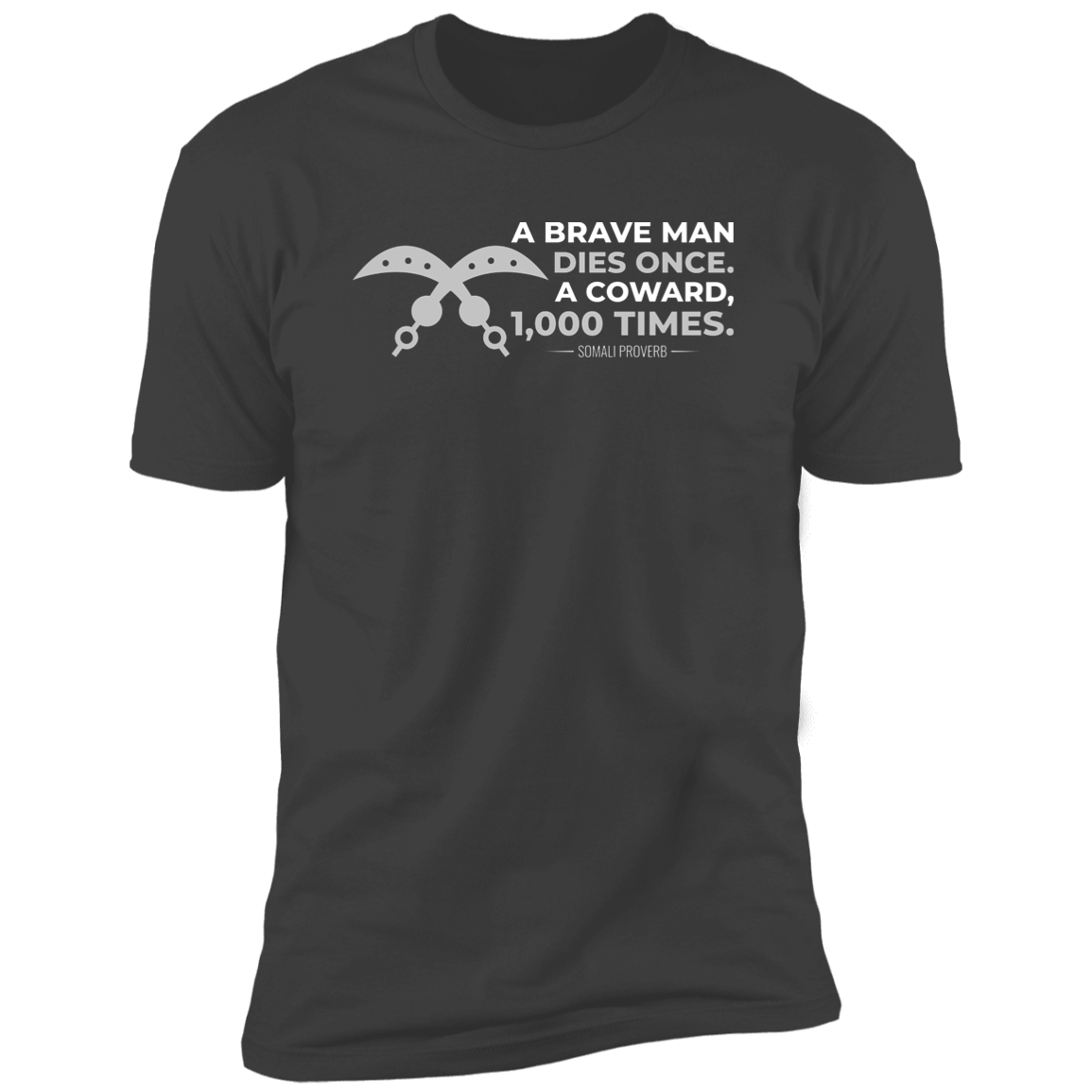 A Brave Man Dies Once, A Coward, 1,000 Times Classic T-Shirt (Unisex)