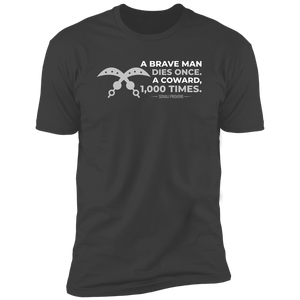 A Brave Man Dies Once, A Coward, 1,000 Times Classic T-Shirt (Unisex)