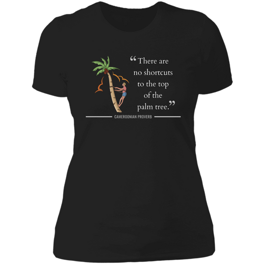 There Are No Shortcuts To Top of Palm Tree Women's Classic T-Shirt