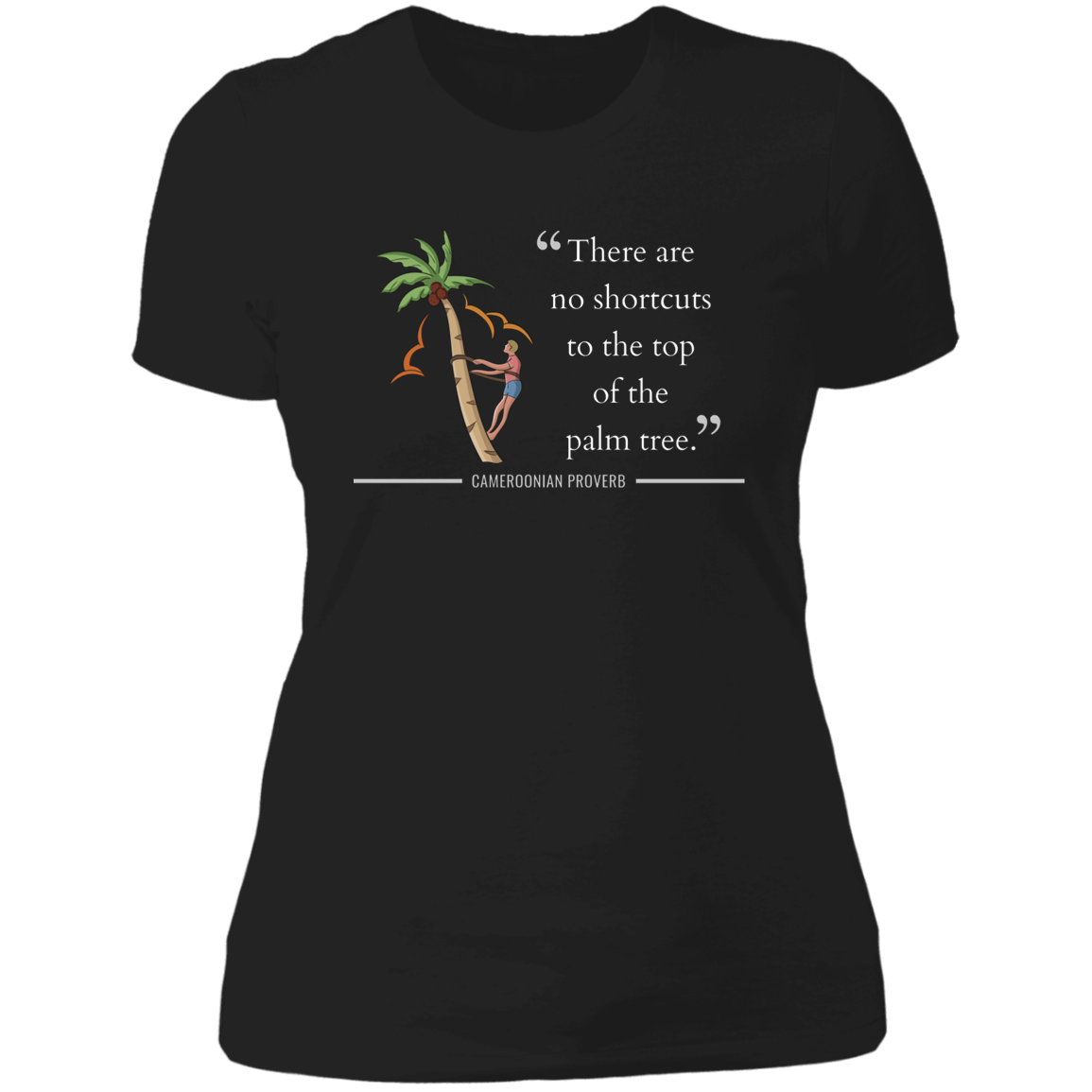 There Are No Shortcuts To Top of Palm Tree Women's Classic T-Shirt