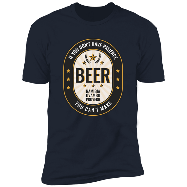 If You Don't Have Patience You Can't Make BEER Classic T-Shirt (Unisex)