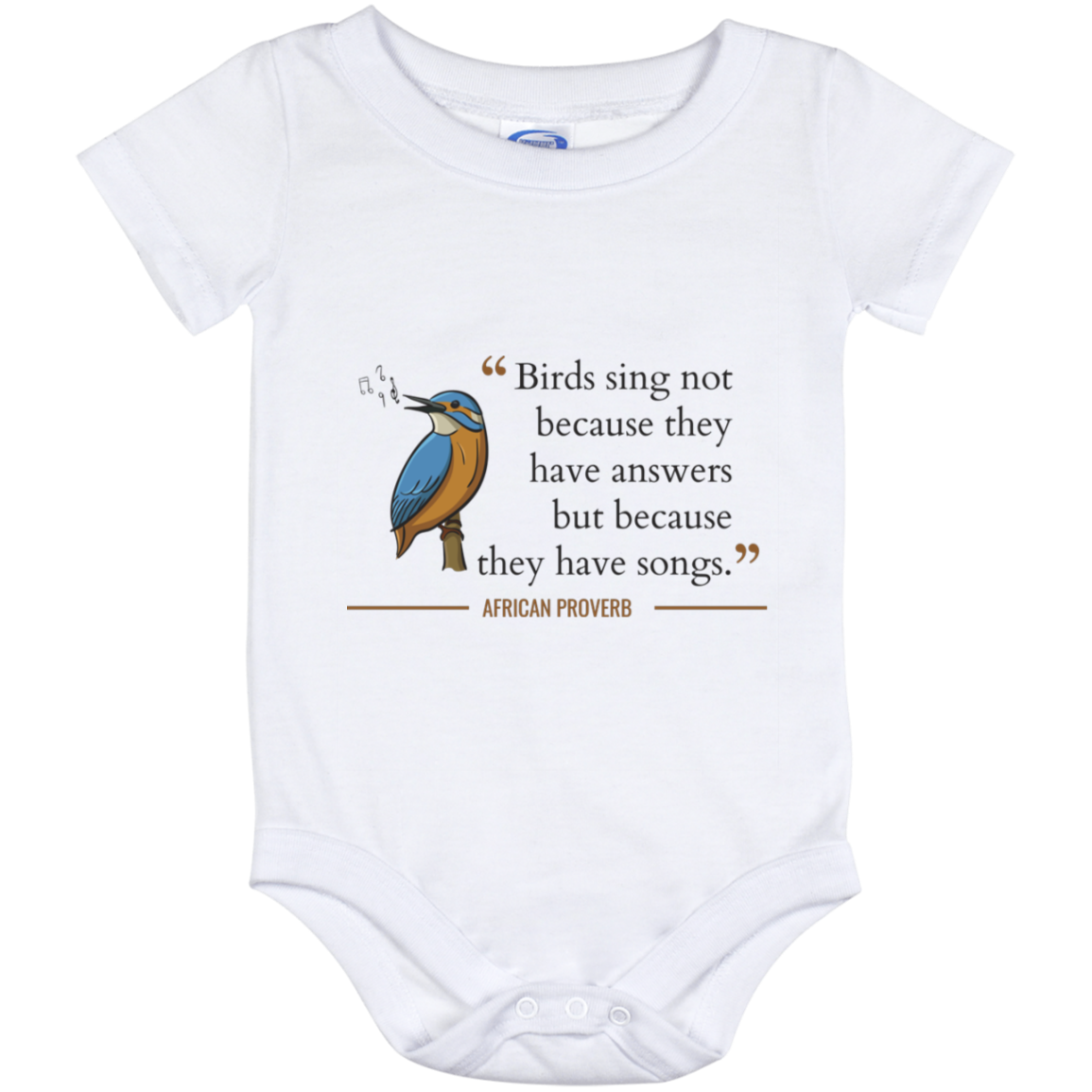 Birds Sing Not Because They Have Answers Baby Onesie