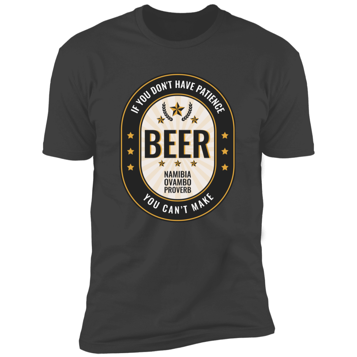 If You Don't Have Patience You Can't Make BEER Classic T-Shirt (Unisex)