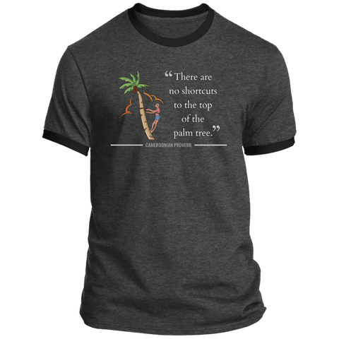 There Are No Shortcuts To Top of Palm Tree Ringer T-Shirt (Unisex)