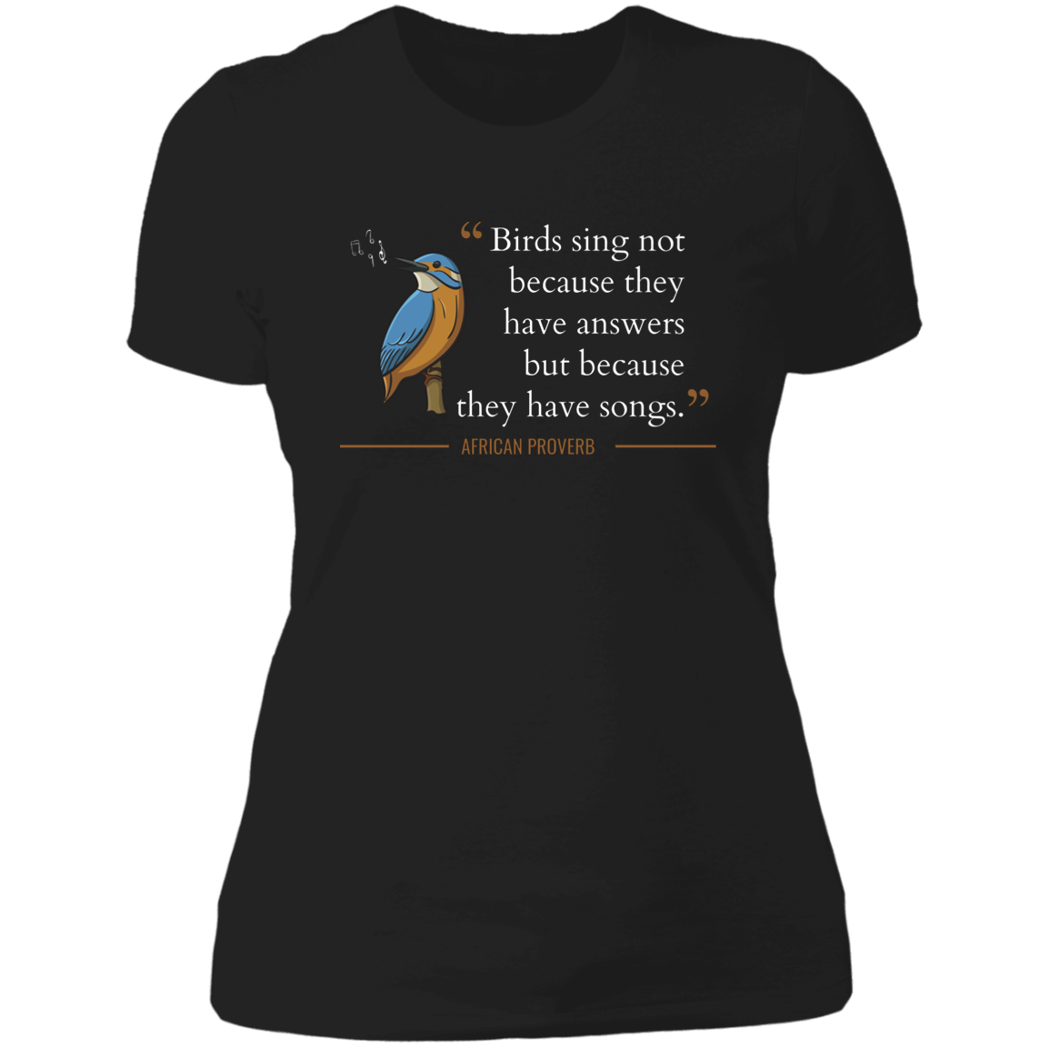 Birds Sing Not Because They Have Answers Women's Classic T-Shirt
